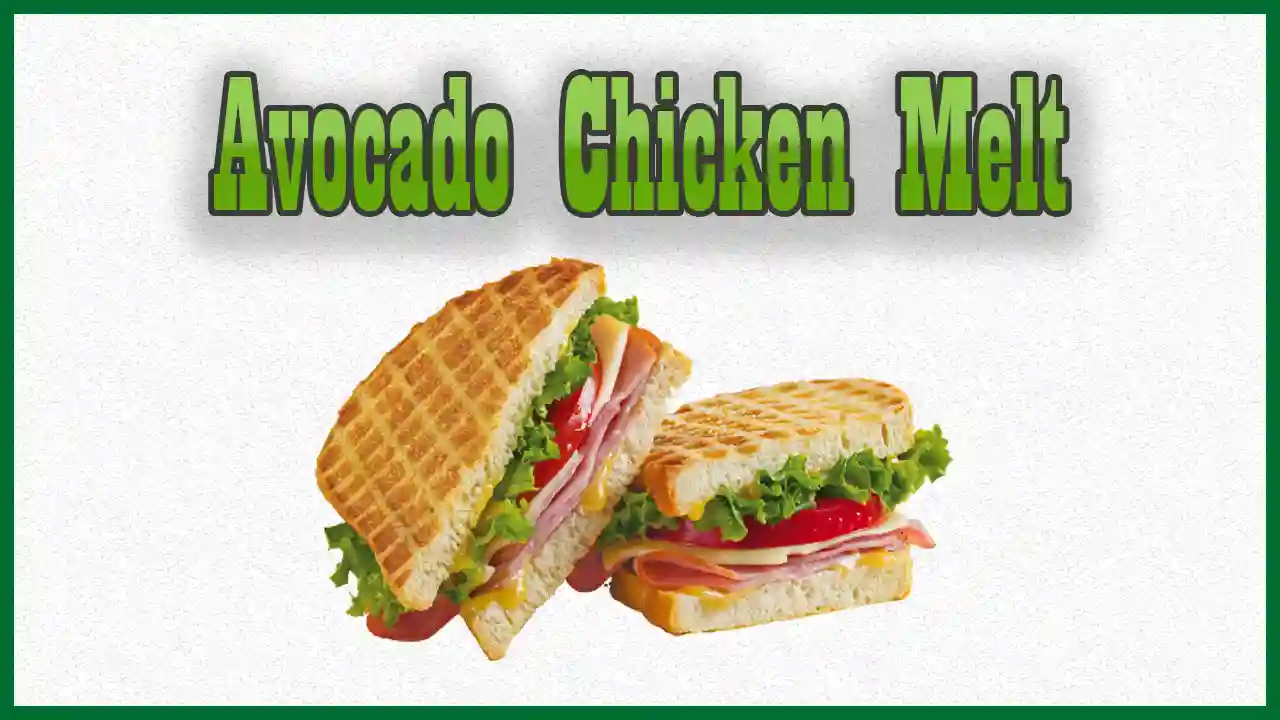 avocado bacon sandwiches - avocado chicken melt
